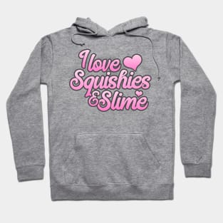 I Love Squishies and Slime Hoodie